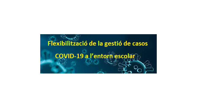 Flexibilització de la gestió de casos COVID-19 a l’entorn escolar